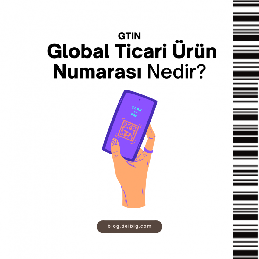 GTIN (Global Ticari Ürün Numarası) Nedir?